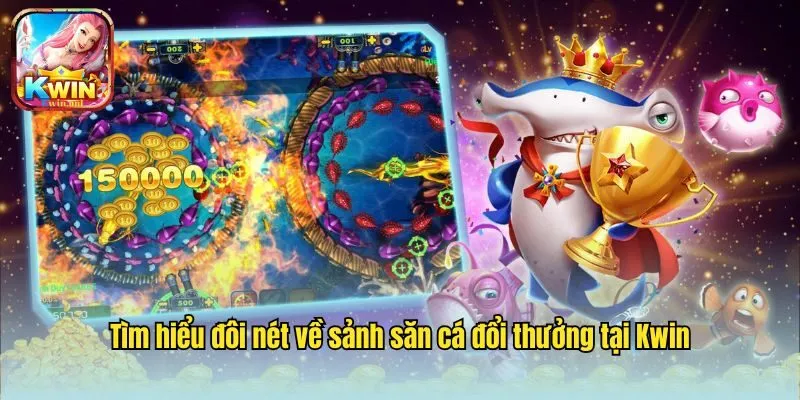 Bắn Cá Kwin - Sảnh Săn Boss Kịch Tính Hot Nhất 2025 