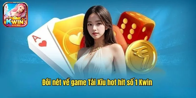 Tài Xĩu Kwin - Nguyên Tắc Chơi Cùng Tip Soi Cầu Bất Bại 