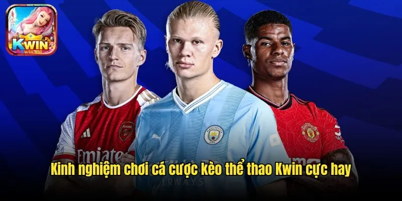 Thể Thao Kwin - Thiên Đường Đẳng Cấp Hot Nhất 2025 